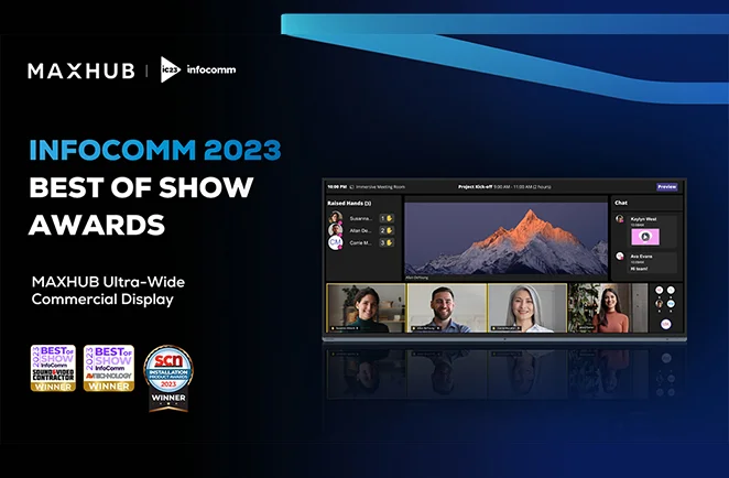 Màn hình thương mại MAXHUB Ultra-Wide 105 inch đã xuất sắc giành Giải thưởng Best of Show tại ISE 2023, được trao bởi InfoComm và SCN Installation.