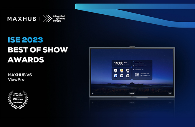 MAXHUB IFP V6 ViewPro won the ISE 2023 Best of Show Awards