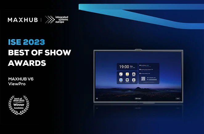 MAXHUB IFP V6 ViewPro won the ISE 2023 Best of Show Awards