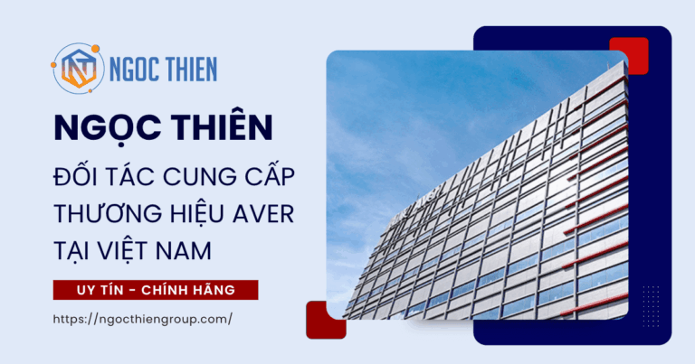 Ngọc Thiên – Đối tác cung cấp thương hiệu AVer chính hãng tại Việt Nam