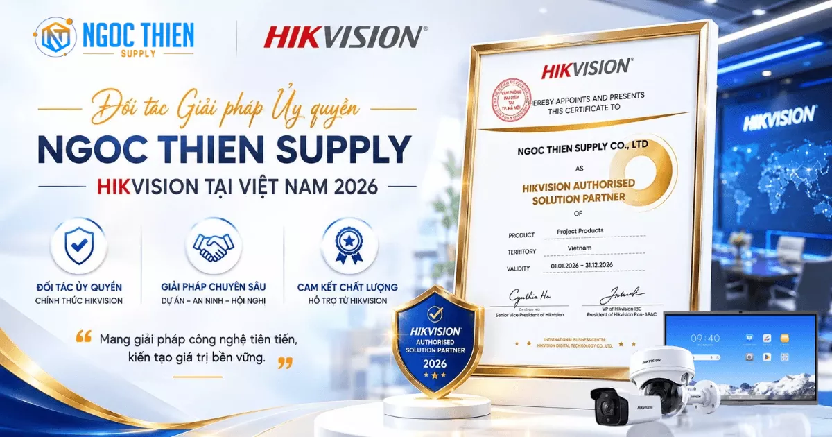 Ngọc Thiên – Đối tác Giải pháp Ủy quyền Hikvision tại Việt Nam