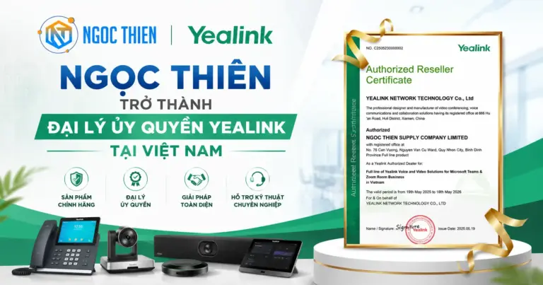 Ngọc Thiên trở thành đại lý ủy quyền Yealink tại Việt Nam