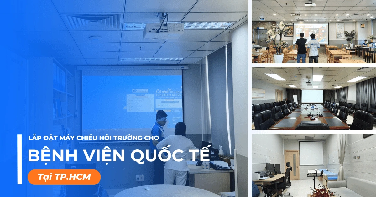 Lắp đặt máy chiếu hội trường cho bệnh viện quốc tế tại TPHCM